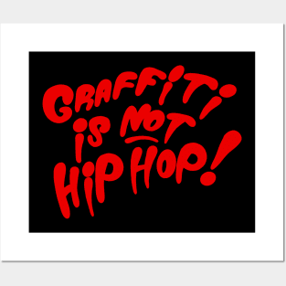 Graffiti is not Hip Hop Posters and Art